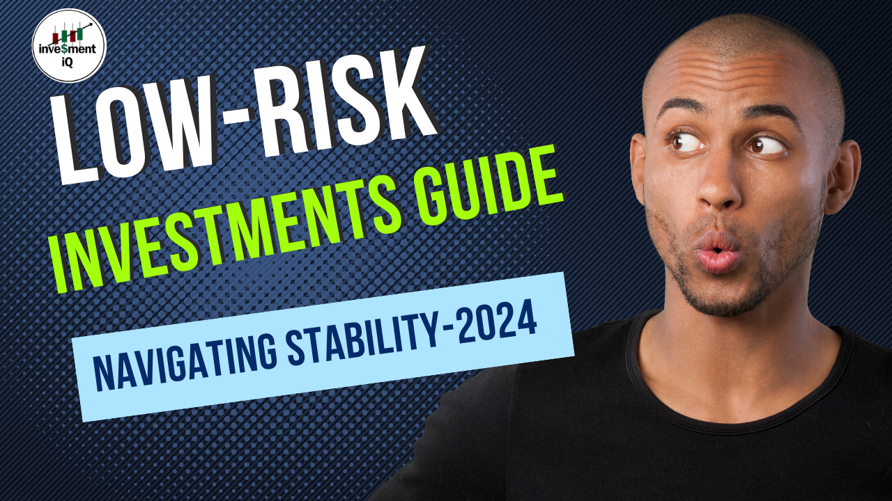 You are currently viewing Low-Risk Investments Guide: Navigating Stability-2024