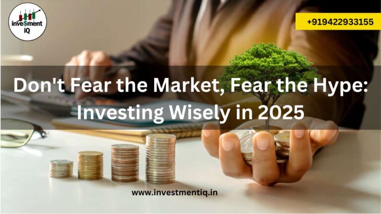 Read more about the article Don’t Fear the Market, Fear the Hype: Investing Wisely in 2025